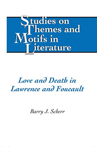 Imagen de archivo de Love and Death in Lawrence and Foucault (Studies on Themes and Motifs in Literature) a la venta por suffolkbooks