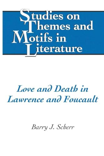 Stock image for Love and Death in Lawrence and Foucault (Studies on Themes and Motifs in Literature) for sale by suffolkbooks