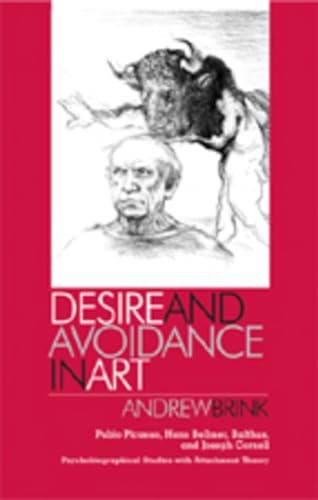 Beispielbild fr Desire and Avoidance in Art: Pablo Picasso, Hans Bellmer, Balthus, and Joseph Cornell. Psychobiographical Studies With Attachment Theory zum Verkauf von bmyguest books