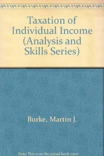 Taxation of Individual Income (Analysis and Skills Series) (9780820504230) by Burke, Martin J.; Friel, Michael K.