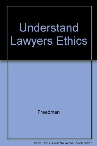 Understanding lawyers' ethics (Legal text series) (9780820505251) by Monroe H. Freedman