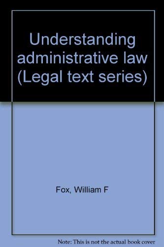 9780820505466: Understanding administrative law (Legal text series)