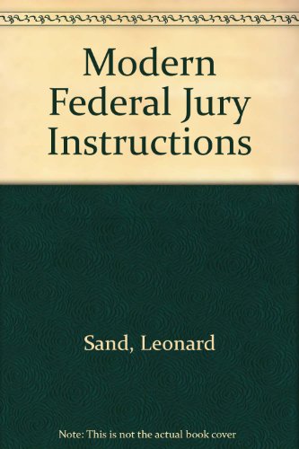 Modern federal jury instructions: 1-4, Criminal and Civil (9780820514857) by Hon. Leonard B. Sand