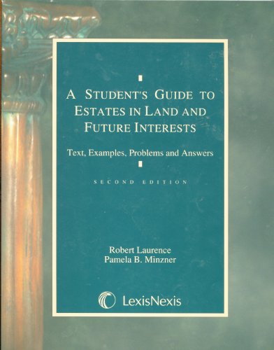 Imagen de archivo de A student's guide to estates in land and future interests: Text, examples, problems and answers (Student guide series) a la venta por Better World Books