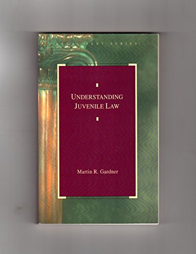 Understanding Juvenile Law (Legal Text Series) (9780820527284) by Gardner, Martin R.