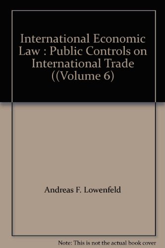Stock image for International Economic Law : Public Controls on International Trade ((Volume 6) for sale by Better World Books
