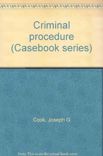 Criminal procedure (Casebook series) (9780820530727) by Cook, Joseph G