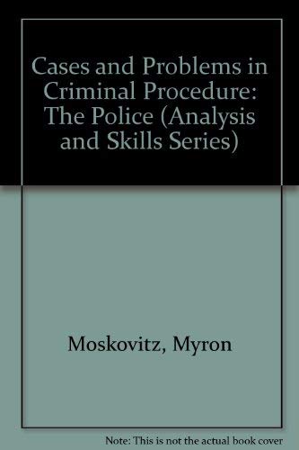 Stock image for Cases and Problems in Criminal Procedure: The Police (Analysis and Skills Series) for sale by HPB-Red