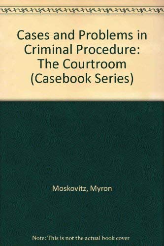 Imagen de archivo de Cases and Problems in Criminal Procedure: The Courtroom (Casebook Series) a la venta por Ergodebooks