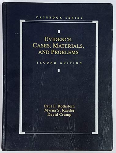 Evidence: Cases, Materials, and Problems (Casebook Series) (9780820531182) by Rothstein, Paul F.; Raeder, Myrna S.; Crump, David