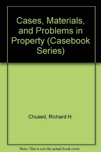 Stock image for Cases, Materials, and Problems in Property (Casebook Series) for sale by Better World Books