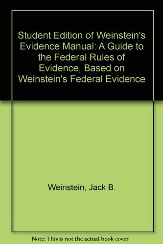 Beispielbild fr Student Edition of Weinstein's Evidence Manual: A Guide to the Federal Rules of Evidence, Based on Weinstein's Federal Evidence zum Verkauf von ThriftBooks-Atlanta