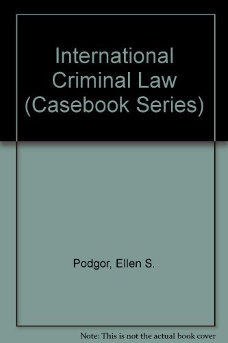 International Criminal Law: Cases and Materials (Casebook Series) (9780820548302) by Wise, Edward M.; Podgor, Ellen S.