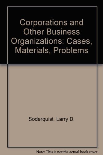 Stock image for Corporations and Other Business Organizations: Cases, Materials, Problems Soderquist, Larry D.; Sommer, A. A., Jr.; Chew, Pat K. and Smiddy, Linda O. for sale by Textbookplaza