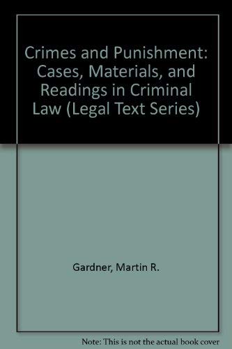 Crimes and Punishment: Cases, Materials, and Readings in Criminal Law (Legal Text Series) (9780820550428) by Gardner, Martin R.; Singer, Richard G.