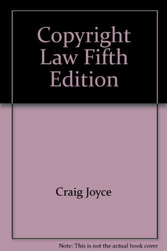 Copyright Law Fifth Edition (9780820551562) by Craig Joyce; William Patry; Marshall Leaffer; Peter Jaszi