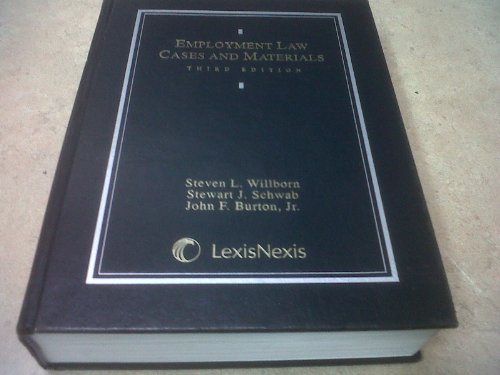 Employment Law: Cases and Materials (9780820553580) by Willborn, Steven L.; Schwab, Stewart J.; Burton, John F.
