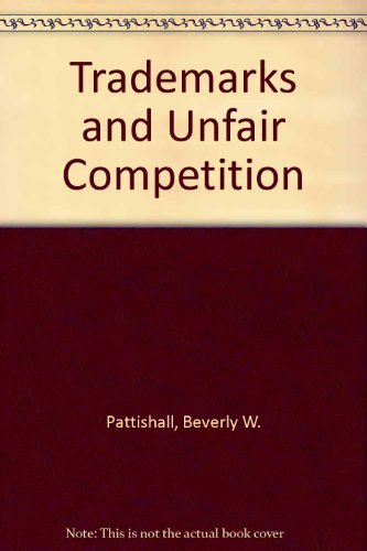 Trademarks and Unfair Competition (9780820553757) by Pattishall, Beverly W.; Hilliard, David Craig; Welch, Joseph Nye