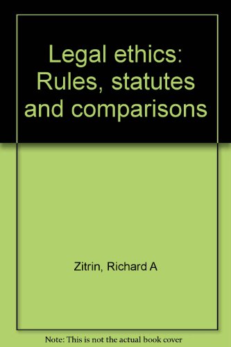Stock image for Legal Ethics: Rules, Statutes and Comparisons: Includes 2002 ABA changes and a rule-by-rule comparison of the California and both old and 2002 ABA rules for sale by Yushodo Co., Ltd.