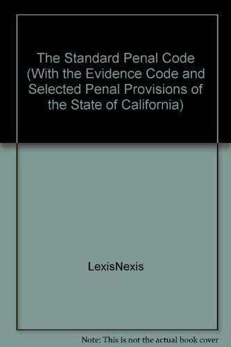 The Standard Penal Code (With the Evidence Code and Selected Penal Provisions of the State of California) (9780820555836) by LexisNexis