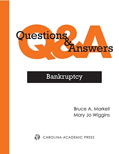 Questions & Answers: Bankruptcy (9780820556734) by Bruce A. Markell; Mary Jo Wiggins