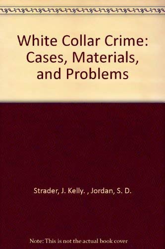 9780820558448: White Collar Crime: Cases, Materials, and Problems