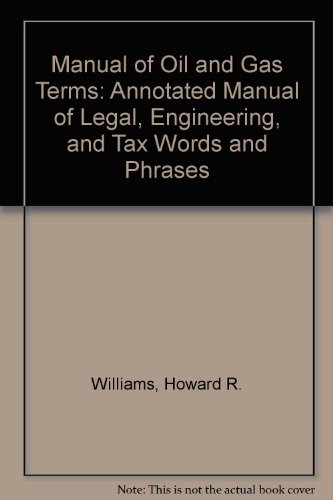 9780820559483: Manual of Oil and Gas Terms: Annotated Manual of Legal, Engineering, and Tax Words and Phrases