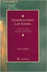 Imagen de archivo de Understanding Law School: An Introduction to the Lexisnexis Understanding Series and Tips on How to Succeed in Law School a la venta por 2Vbooks