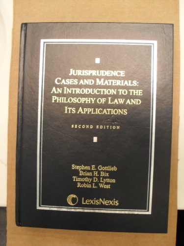 

Jurisprudence Cases and Materials: An Introduction to the Philosophy of Law and Its Applications