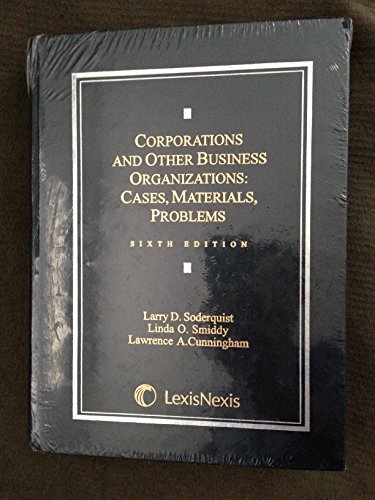Corporations And Other Business Organizations: Cases, Materials, Problems (9780820563381) by Soderquist, Larry D.; Smiddy, Linda O.; Cunningham, Lawrence A.