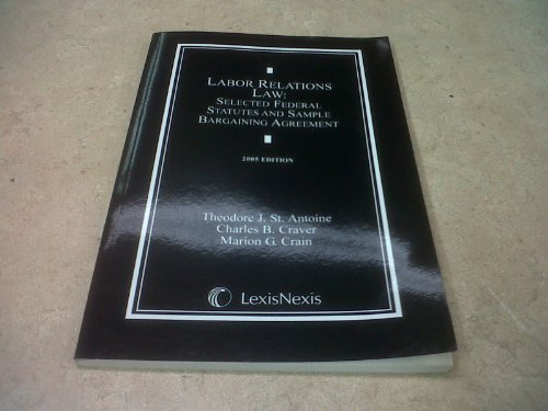 Imagen de archivo de Labor Relations Law : Selected Federal Statutes and Sample Bargaining Agreement a la venta por Best and Fastest Books