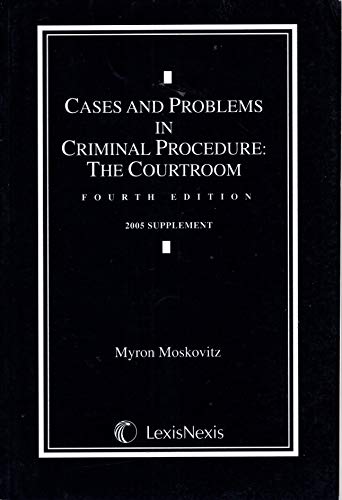 Stock image for Cases and Problems in Criminal Procedure: The Courtroom (2005 Supplement) [Paperback] Myron Moskovitz for sale by Turtlerun Mercantile