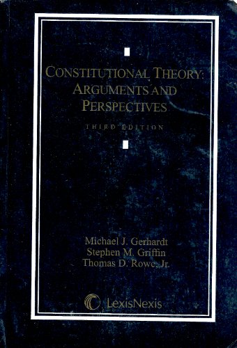 9780820570419: CONSTITUTIONAL THEORY: Arguments and Perspectives