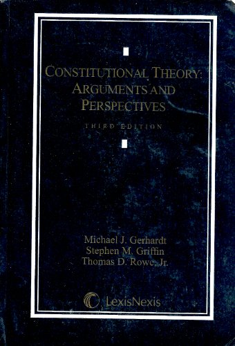 Imagen de archivo de Constitutional Theory : Arguments and Perspectives a la venta por Better World Books