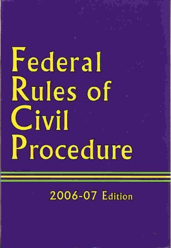 

Federal Rules of Civil Procedure, 2006-07 Edition