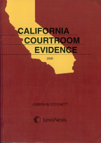 California Courtroom Evidence 2006 (9780820575773) by Joseph W. Cotchett