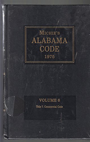 Stock image for Michies Alabama Code, 1975, Volume 6: Title 7. Commercial Code (6) for sale by Big River Books