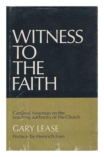 Beispielbild fr Witness to the Faith: Cardinal Newman on the Teaching Authority of the Church zum Verkauf von Mount Angel Abbey Library