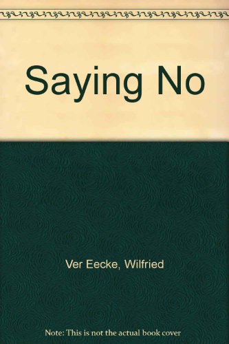 Stock image for Saying No: Its Meaning in Child Development, Psychoanalysis, Linguistics, and Hegel for sale by ThriftBooks-Dallas