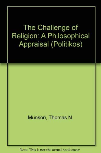 Stock image for Challenge of Religion: A Philosophical Appraisal (Politikos) for sale by Ergodebooks