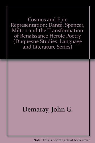 Stock image for Cosmos and Epic Representation: Dante, Spencer, Milton and the Transformation of Renaissance Heroic Poetry (Duquesne Studies: Language and Literature Series) for sale by Hay-on-Wye Booksellers