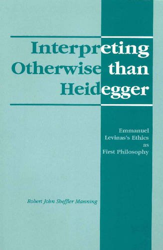Beispielbild fr Interpreting Otherwise Than Heidegger: Emmanuel Levinas's Ethics As First Philosophy zum Verkauf von Open Books West Loop