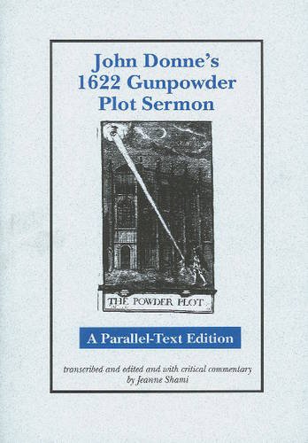 Beispielbild fr John Donne's 1622 Gunpowder Plot Sermon: A Parallel-Text Edition (Studies in Theoretical and Applied Ethics) (Medieval & Renaissance Literary Studies) zum Verkauf von WorldofBooks