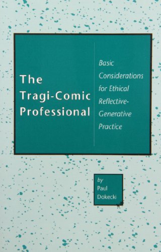 Stock image for The Tragi-Comic Professional : Basic Considerations for Ethical Reflective-Generative Practice for sale by a2zbooks