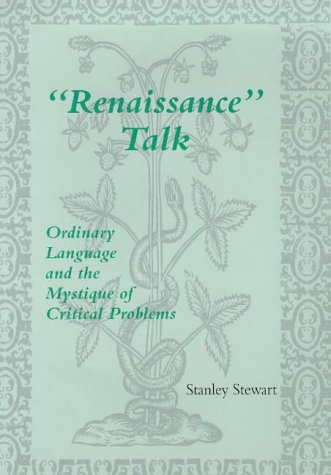 Beispielbild fr "Renaissance" Talk: Ordinary Language and the Mystique of Critical Problems: An Ordinary Language Approach to Critical Problems (Casebook . (Medieval & Renaissance Literary Studies) zum Verkauf von WorldofBooks