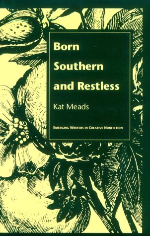 Imagen de archivo de Born Southern and Restless (Emerging Writers in Creative Nonfiction) a la venta por Books From California