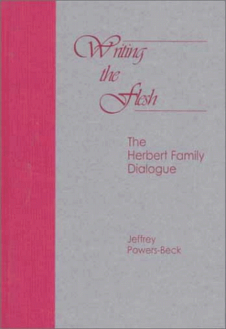 Stock image for Writing the Flesh : The Herbert Family Dialogue for sale by Better World Books