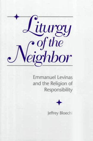 Stock image for Liturgy of the Neighbor: Emmanuel Levinas and the Religion of Responsibility. for sale by Henry Hollander, Bookseller