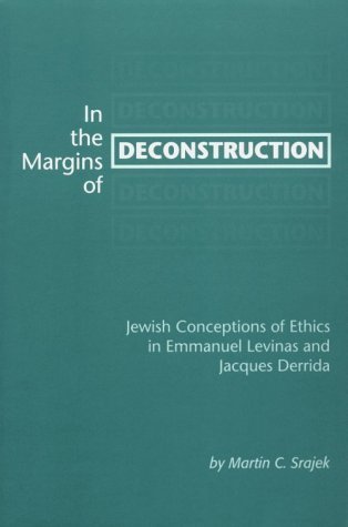 Beispielbild fr In the Margins of Deconstruction: Jewish Conceptions of Ethics in Emmanuel Levinas and Jacques Derrida. zum Verkauf von Henry Hollander, Bookseller