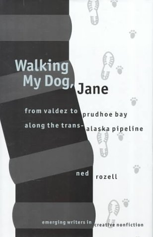 Stock image for Walking My Dog, Jane : From Valdez to Prudhoe Bay along the Trans-Alaska Pipeline for sale by Better World Books: West